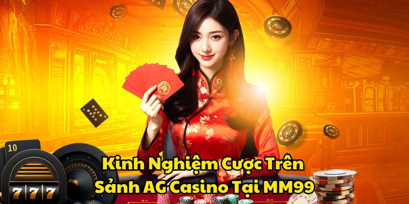 Kinh nghiệm cược trên sảnh Asia Gaming trên MM99